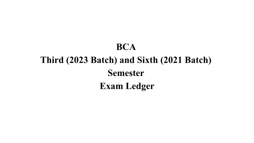 BCA Third (2023 Batch) and Sixth (2021 Batch) Exam Ledger